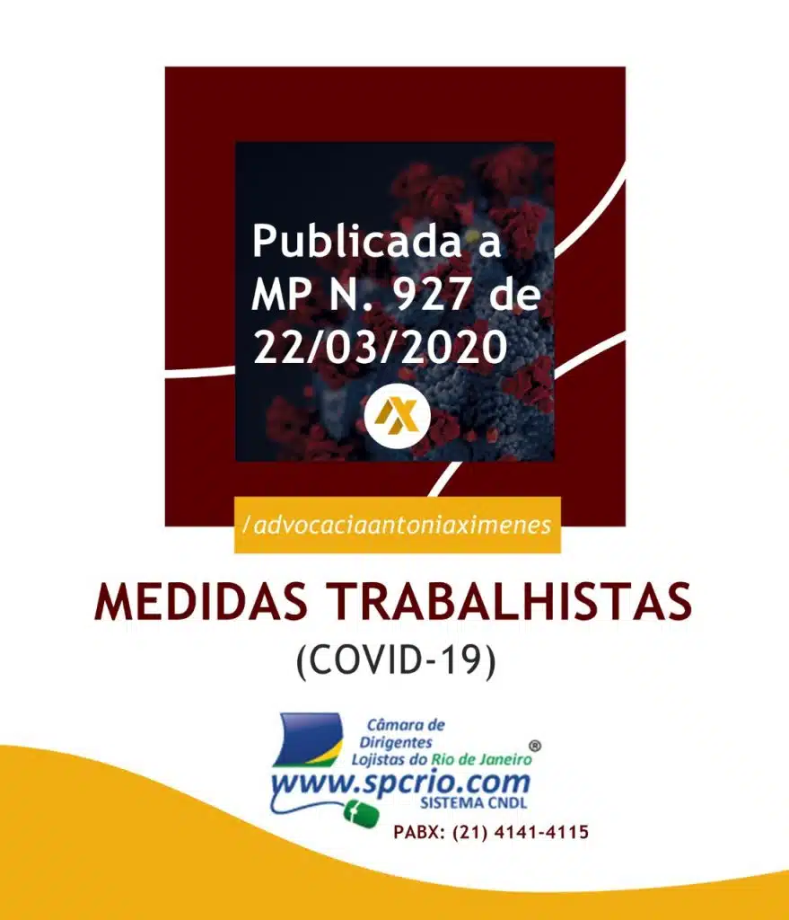Medida Provisória nº 927/2020 de 22/03/2020. Atualizada em 23/03/2020 1 Arte Gráfica com o texto: Publicada a MP nº 927 de 22 de Março de 2020. Medidas Trabalhistas (Covid 19). Seguido de logomarcas da Advocacia Antonia Ximenes e da Câmara dos Dirigentes Logistas do RJ (SPC Rio)